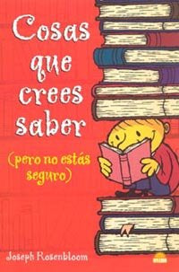 Cosas que crees saber (pero no estás seguro), de Rosenbloom | portada del libro