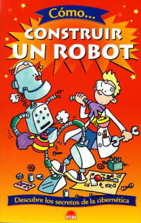 COMO CONSTRUIR UN ROBOT, de Gifford, C. | portada del libro