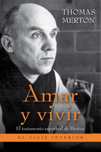 Amar y vivir, de THOMAS MERTON | portada del libro