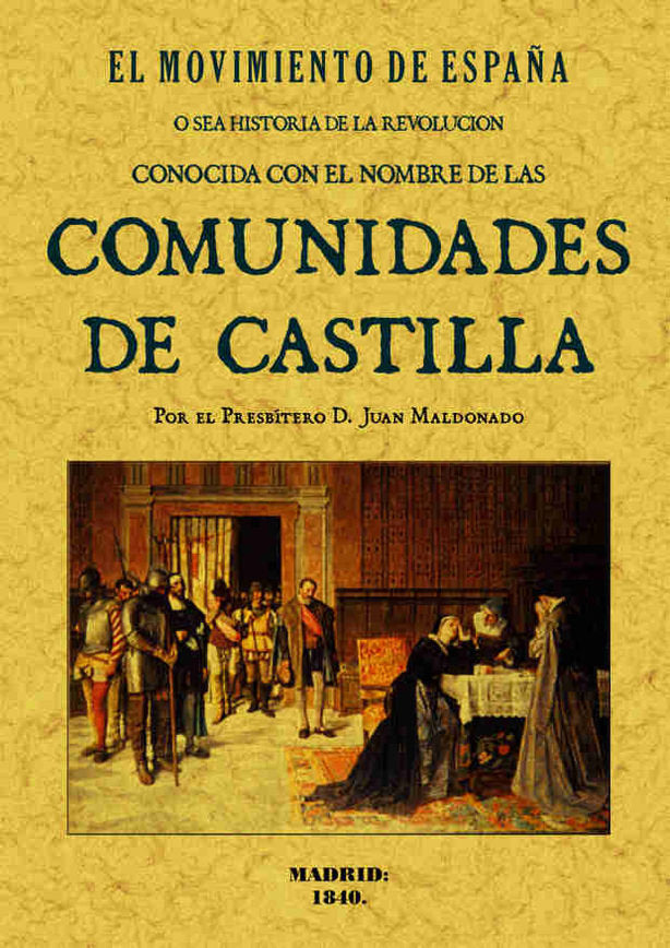 El movimiento de España. Historia conocida con el nombre de las Comunidades de Castilla, de Quevedo, José | portada del libro