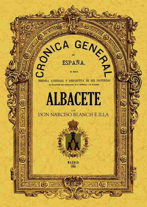 Crónica de la provincia de Albacete, de Blanch e Illa, Narciso | portada del libro