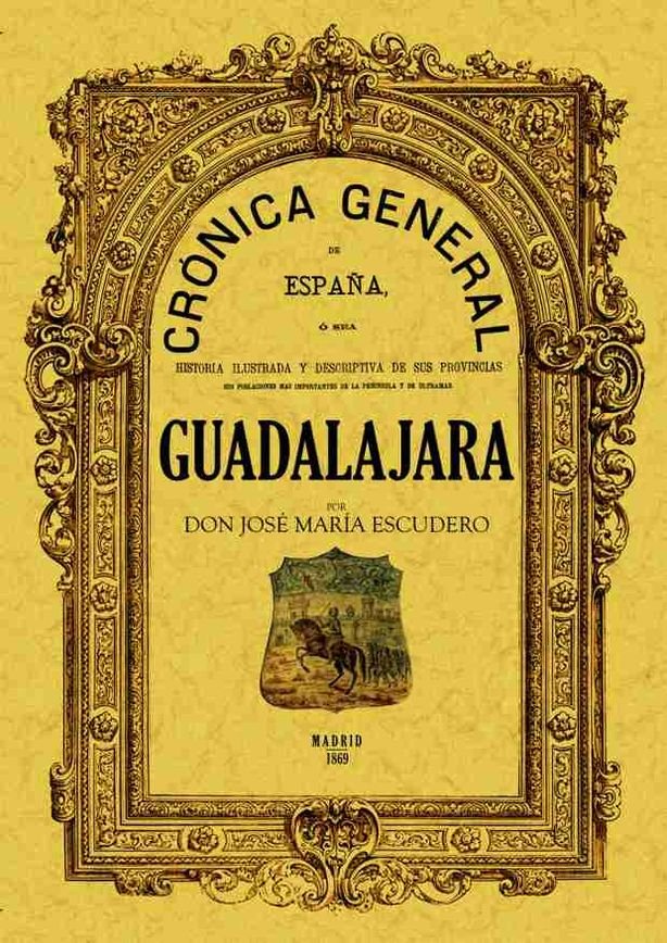 Crónica de la provincia de Guadalajara, de Escudero, José María | portada del libro