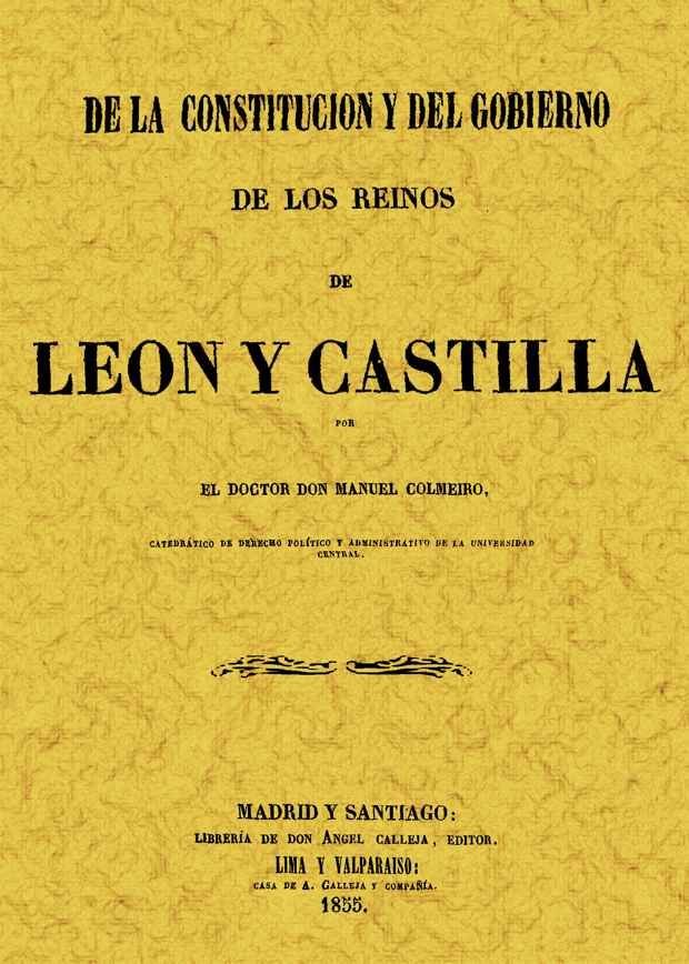 De la constitución y del gobierno de los Reynos de León y Castilla, de Colmeiro, Manuel | portada del libro