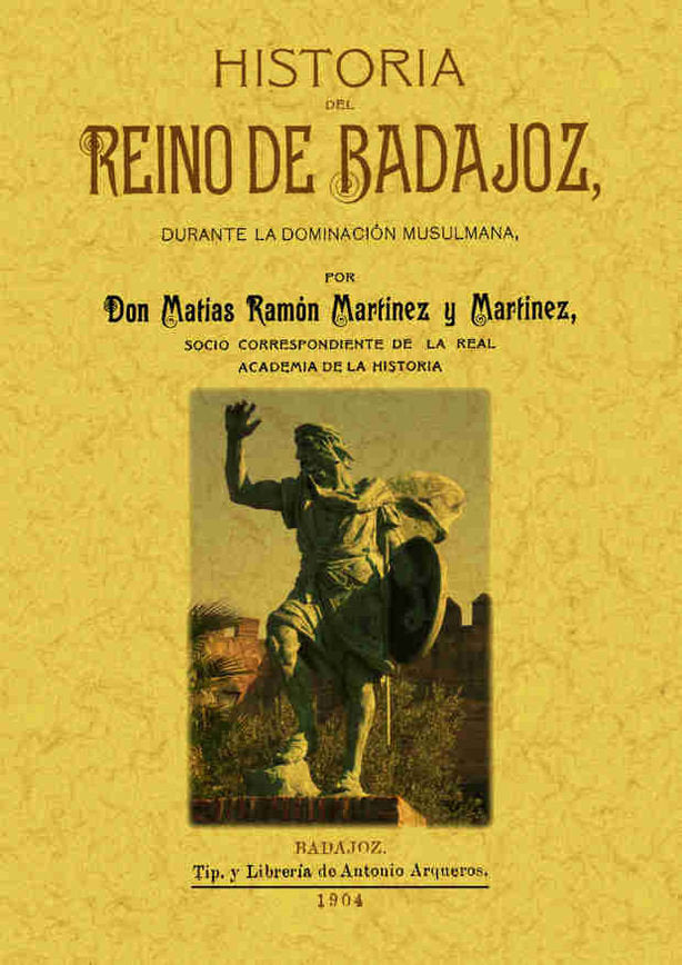Historia del Reino de Badajoz, de Martínez y Martínez, Matías Ramón | portada del libro