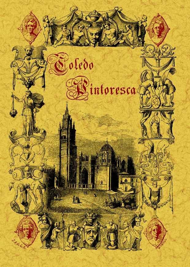 Toledo pintoresca o especial descripción de sus más célebres monumentos, de Ríos, José Amador de los | portada del libro