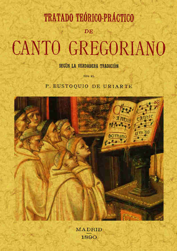 Tratado teórico-práctico de canto gregoriano: según la verdadera tradición, de Uriarte, Eustoquio De | portada del libro