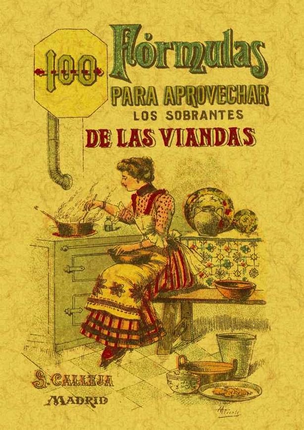 100 fórmulas para aprovechar los sobrantes de las viandas. Condimentos variados, exquisitos y económ, de Mademoiselle Rose |