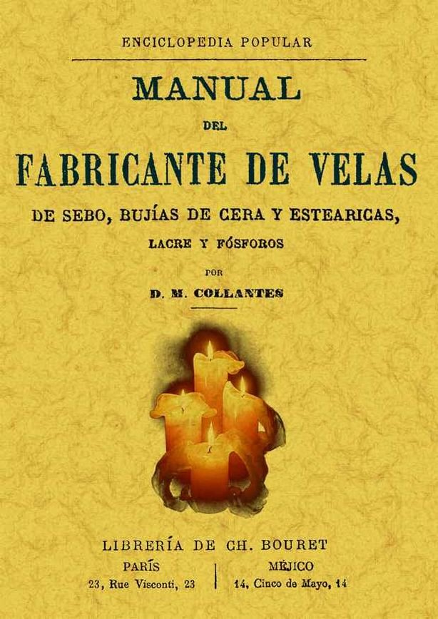Manual del fabricante de velas de sebo, bujías de cera y estearicas, lacre y fósforo, de Collantes, D. M. | portada del libro