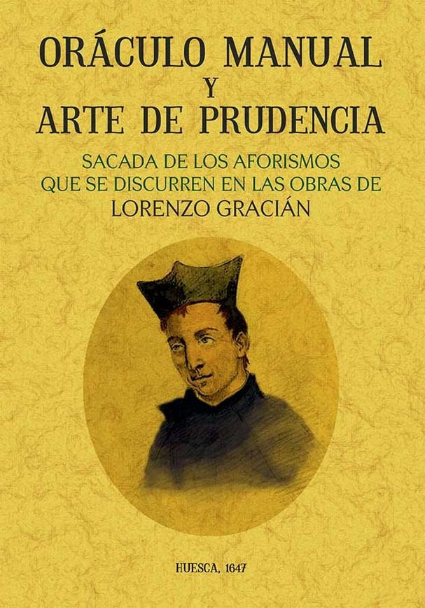 Oráculo manual y arte de prudencia sacada de los aforismos que se discurren en la obras de Lorenzo G, de Lastanosa, Vincencio
