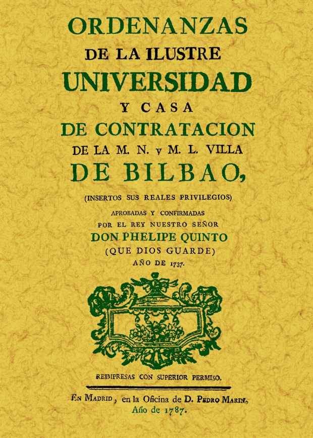 Bilbao. Ordenanzas de la Ilustre Universidad y Casa de Contratación de la muy noble y leal villa, de Anónimo | portada del li