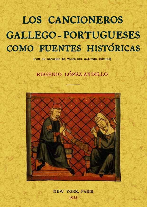 Los cancioneros gallego-portugueses como fuentes históricas, de López Aydillo, Eugenio | portada del libro