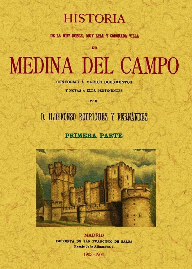 Medina del Campo. Historia de la muy noble, muy leal y coronada villa (Tomo 1), de Rodríguez Fernández | portada del libro