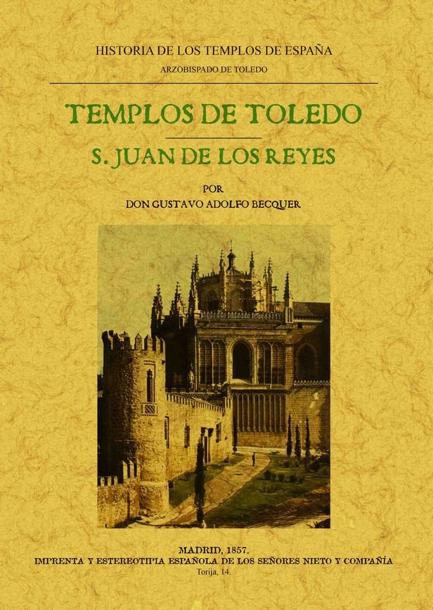 Templos de Toledo. San Juan de los Reyes. Historia de los templos de España. Arzobispado de Toledo, de Bécquer, Gustavo Adolf