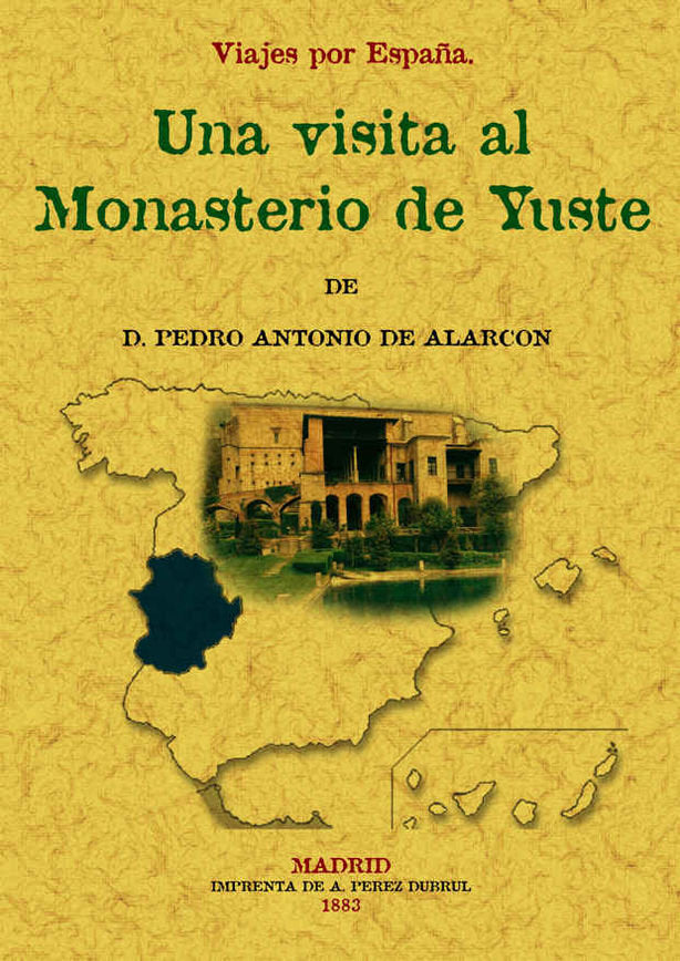 Visita al Monasterio de Yuste. Viajes por España, de Alarcón, Pedro Antonio de | portada del libro
