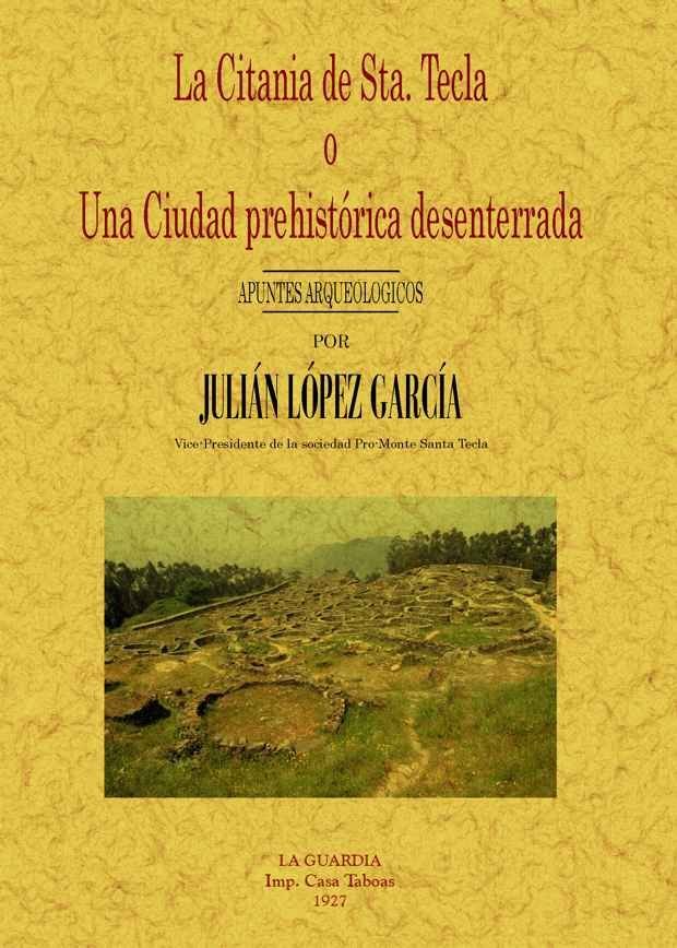 La citania de Santa Tecla o una ciudad prehistórica desenterrada. Apuntes arqueologicos, de López García, Julián | portada de