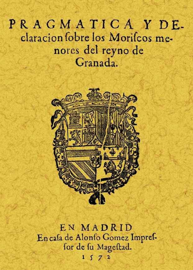 Pragmática y declaración de los moriscos menores del Reyno de Granada, de Anónimo | portada del libro