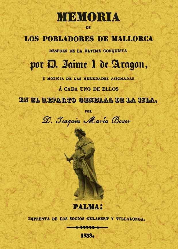 Memoria de los pobladores de Mallorca después de la última conquista por Don Jaime I de Aragón, de Bover, Joaquín María | por