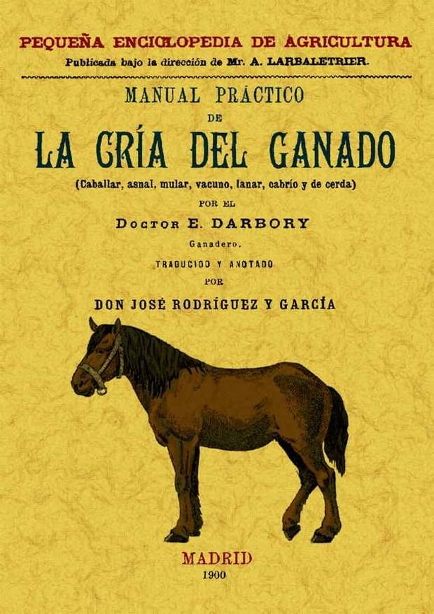 Manual práctico de la cría del ganado (caballar, asnal, vacuno, lanas, cabrío y de cerda), de Darbory, E. | portada del libro