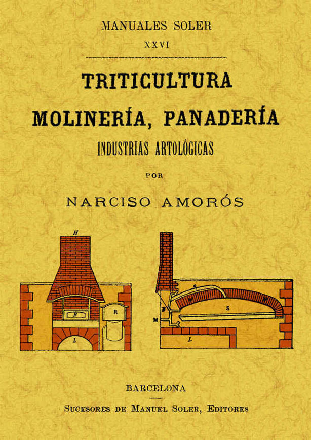 Triticultura, molinería y panadería. Industrias artológicas, de Amoros y Vázquez de Figueroa, Narciso | portada del libro