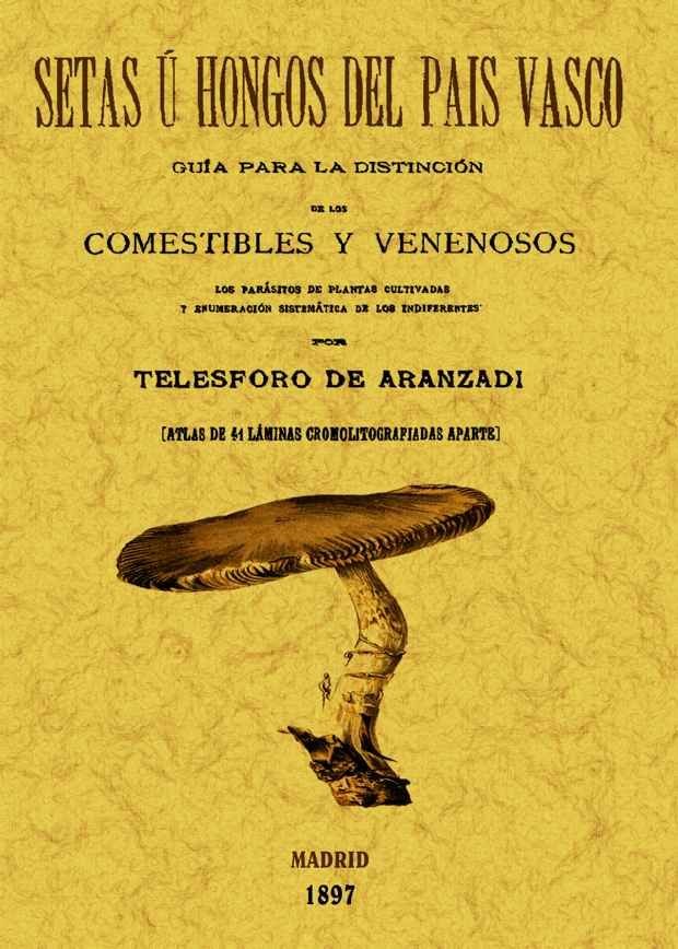 Setas u hongos del País Vasco, de Aranzadi Unamuno, Telesforo de | portada del libro