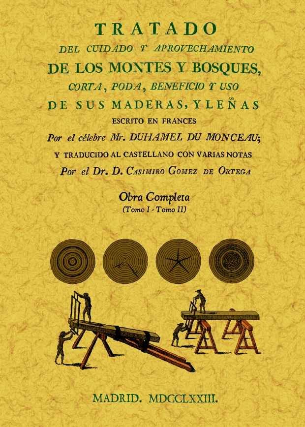 Tratado del cuidado y aprovechamiento de los montes y bosques, cura, poda, beneficio y uso de sus ma, de Duhamel Y De Monçeau