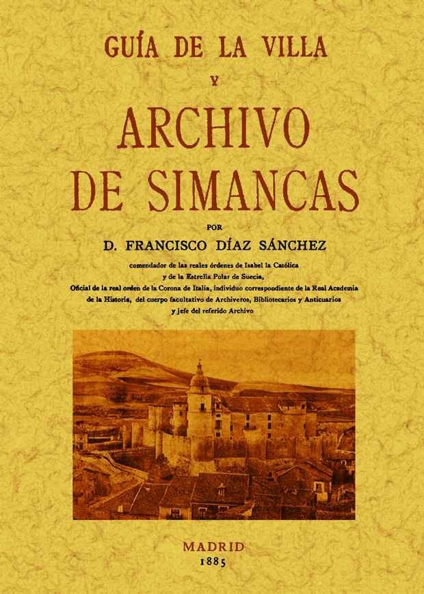 Guía de la villa o Archivo de Simancas, de Díaz Sánchez, Francisco | portada del libro