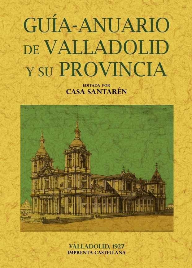 Guía-Anuario de Valladolid y su provincia, de Cossío, Francisco | portada del libro