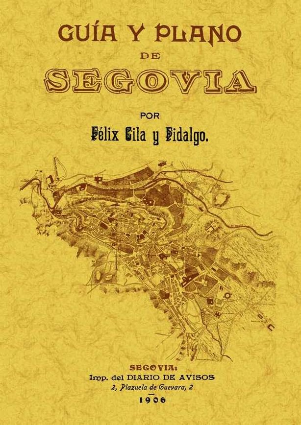 Guía y plano de Segovia, de Gila y Fidalgo, Félix | portada del libro