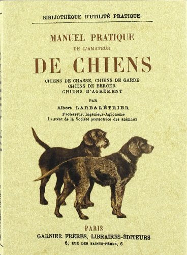 Manuel practique de l'amateur de chiens, de ALBERT LARBALETRIER | portada del libro