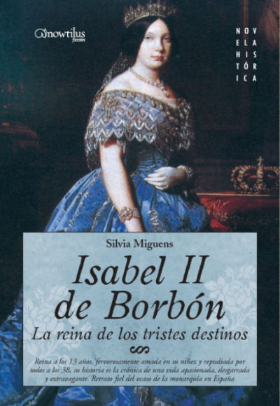 Isabel II, la Reina de los Tristes Destinos, de Miguens Narvaiz, Silvia | portada del libro