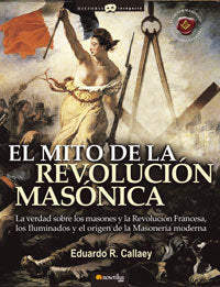 El mito de la revolución masónica, de Callaey Aranzibia, Eduardo R. | portada del libro