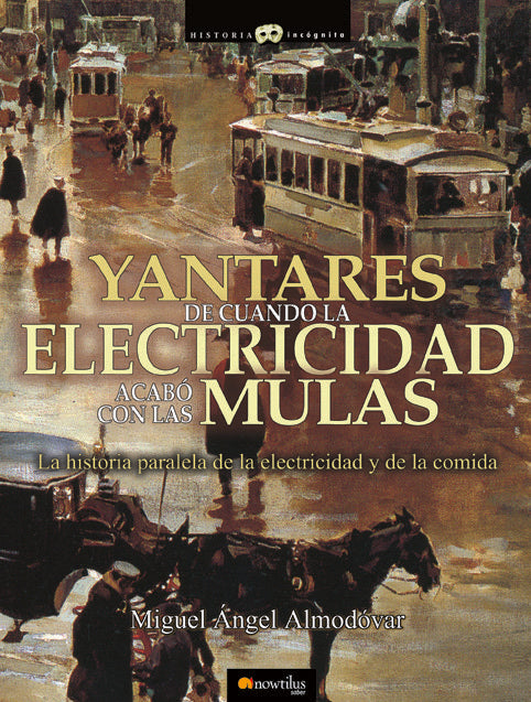 Yantares de cuando la electricidad acabó con las mulas, de Almodóvar Martín, Miguel Ángel | portada del libro