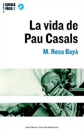 La vida de Pau Casals, de MARIA ROSA BAYA FERRERES | portada del libro
