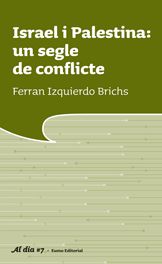 Israel i Palestina: un segle de conflicte, de Izquierdo Brichs, Ferran | portada del libro