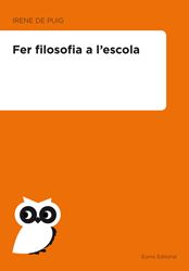 Fer filosofia a l'escola, de Puig Oliver, Irene de | portada del libro