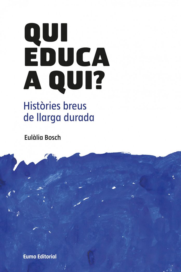 QUI EDUCA A QUI?, de EULàLIA BOSCH JOSé | portada del libro