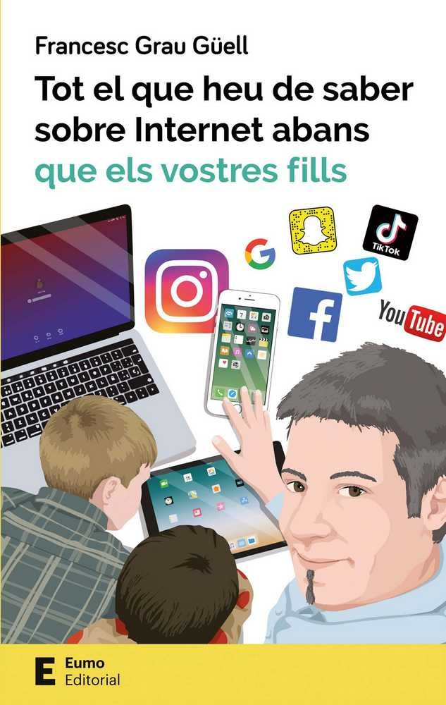 Tot el que heu de saber sobre Internet abans que els vostres fills, de Grau Güell, Francesc | portada del libro