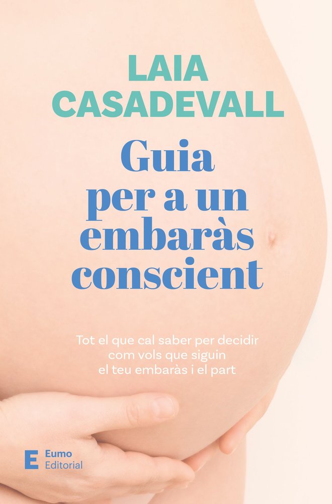 GUIA PER A UN EMBARAS CONSCIENT, de CASADEVALL, LAIA | portada del libro