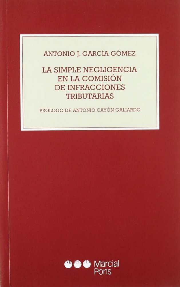 SIMPLE NEGLIGENCIA EN LA COMISION DE INFRACCIONES TRIBUTARIAS, LA, de GARCIA GOMEZ, ANTONIO J. | portada del libro