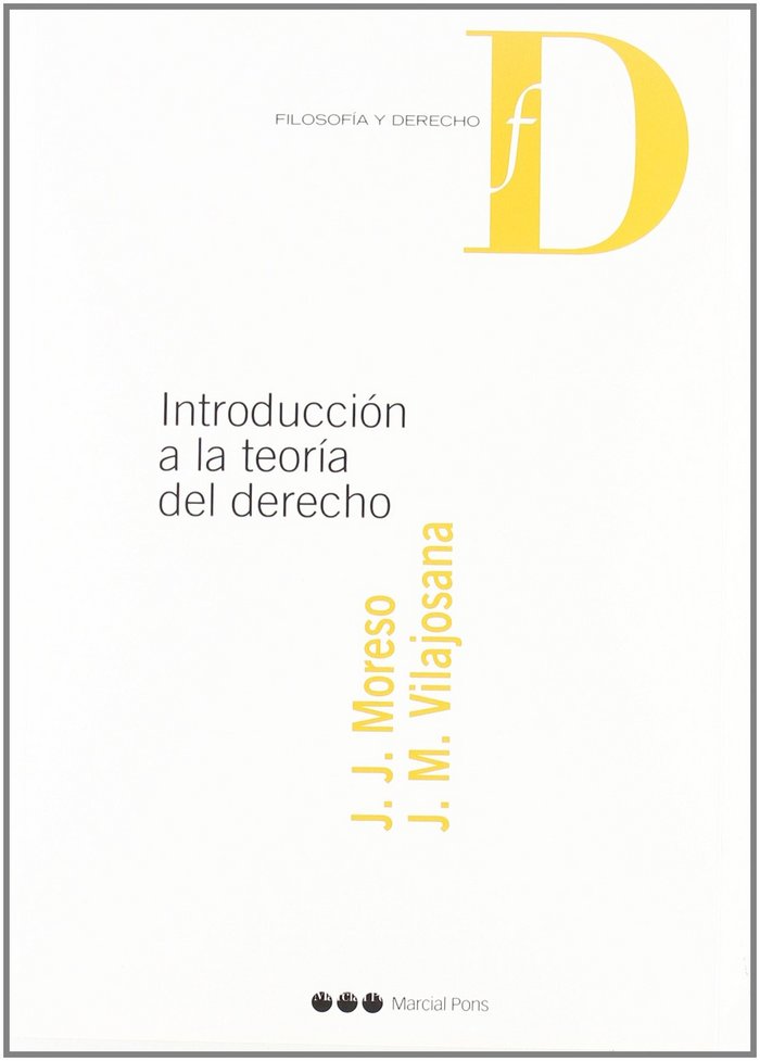 INTRODUCCION A LA TEORIA DEL DERECHO, de MORESO, J.J. VILAJOSANA RUBIO, J.M | portada del libro
