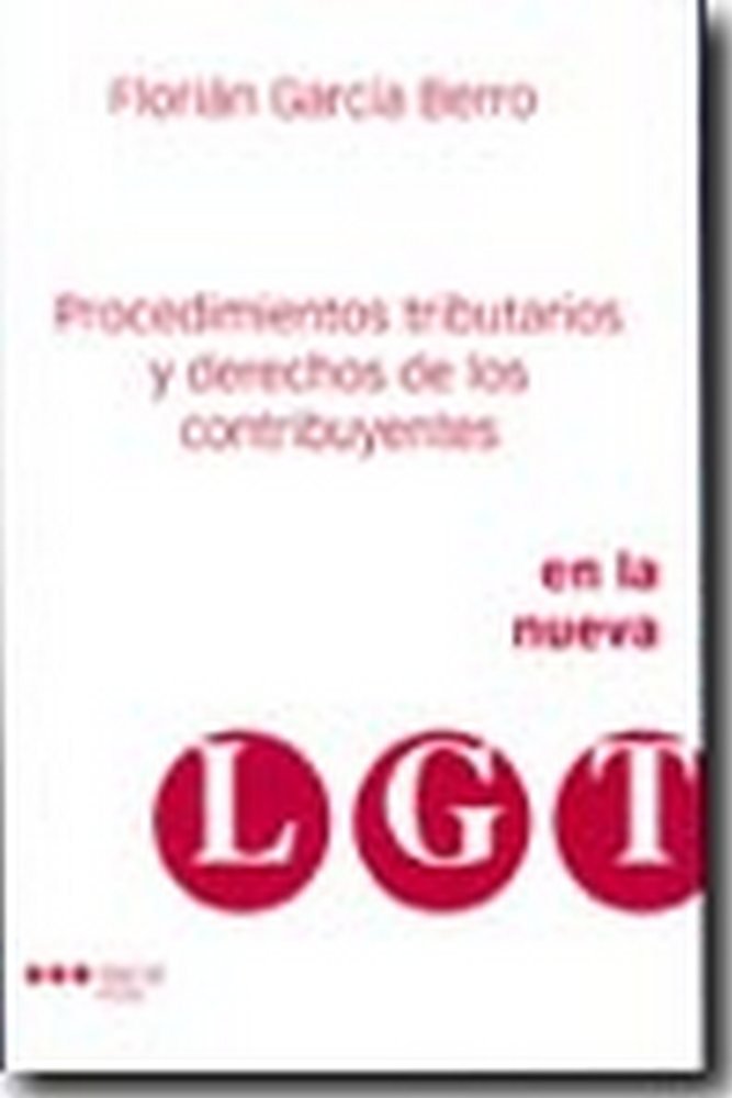Procedimientos tributarios y derecho de los contribuyentes en la Nueva Ley General Tributaria, de GARCIA BERRO, FLORIAN | por