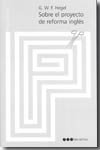 Sobre el proyecto de reforma inglés, de Hegel, George Wilhelm Friedrich | portada del libro
