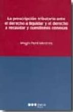 La prescripción tributaria ante el derecho a liquidar y el derecho a recaudar y custiones conexas, de Magin Pont Mestres | po