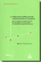 COLABORACION PUBLICO-PRIVADA E INFRAESTRUCTURAS DE TRANSPORTE, de JULIO V. GONZALEZ GARCIA | portada del libro