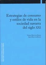 Estrategias de consumo y estilos de vida en la sociedad navarra del siglo XXI, de Díaz de Rada Iguzquiza, Vidal | portada del