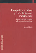 Incógnitas, variables y otros fantasmas matemáticos, de Marín Martínez, Ángel | portada del libro