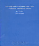 Los proyectos educativos de Jorge Oteiza. El Instituto de Investigaciones Estéticas., de Vadillo Eguino, Miren | portada del