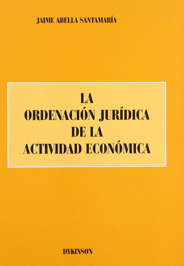 LA ORDENACION JURIDICA DE LA ACTIVIDAD ECONOMICA, de ABELLA SANTAMARIA | portada del libro