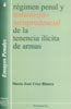 Régimen penal y tratamiento jurisprudencial de la tenencia ilícita de armas, de Cruz Blanca | portada del libro
