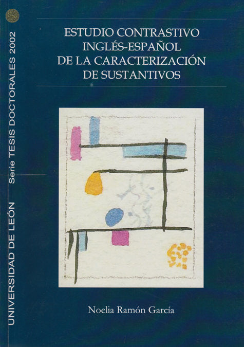 ESTUDIO CONTRASTIVO INGLES-ESPAÑOL DE LA CARACTERIZACION DE SUSTANTIVOS, de RAMON GARCIA, NOELIA | portada del libro